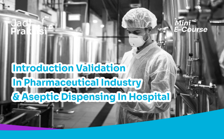 Introduction Validation In Pharmaceutical Industry & Aseptic Dispensing In Hospital