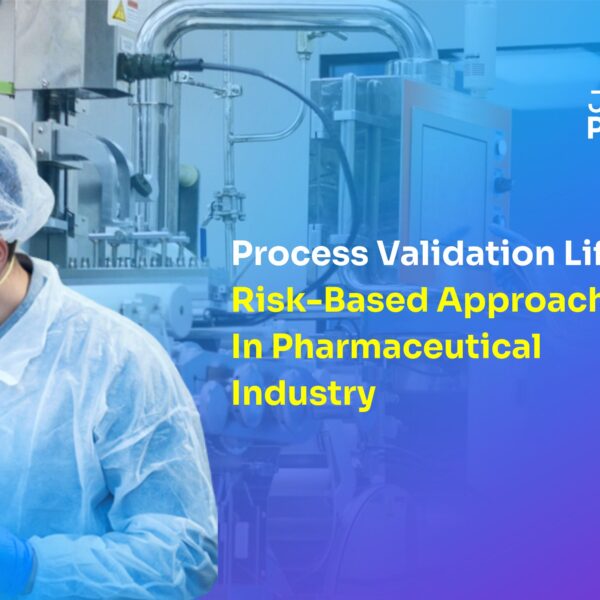 Process Validation Lifecycle: Risk-Based Approach in Pharmaceutical Industry
